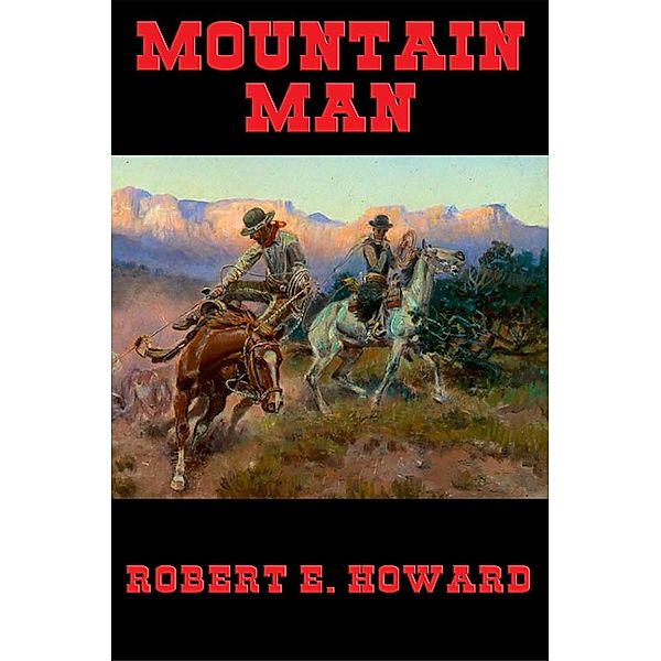 Mountain Man / Wilder Publications, Robert E. Howard