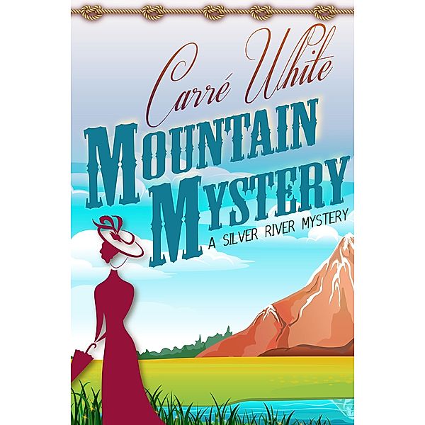 Mountain Mystery (A Silver River Mystery, #1) / A Silver River Mystery, Carré White