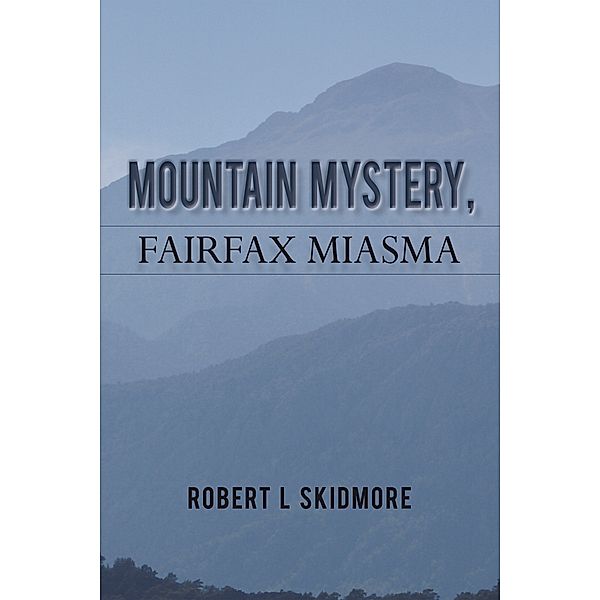 Mountain Mystery, Fairfax Miasma, Robert L Skidmore