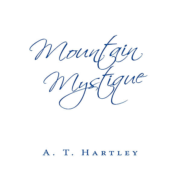 Mountain Mystique, A.T. Hartley