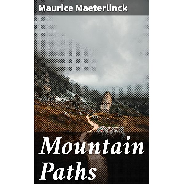 Mountain Paths, Maurice Maeterlinck