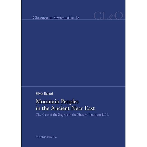 Mountain Peoples in the Ancient Near East / Classica et Orientalia Bd.18, Silvia Balatti