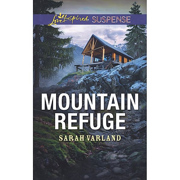 Mountain Refuge (Mills & Boon Love Inspired Suspense), Sarah Varland