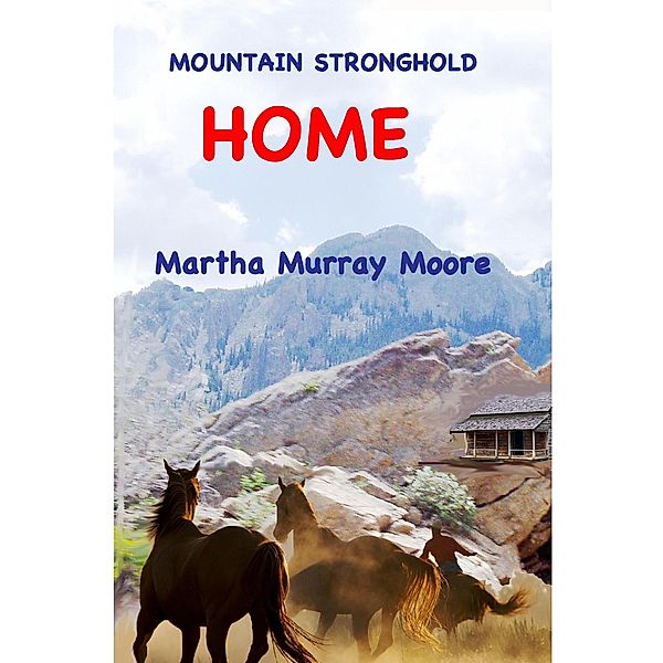 Mountain Stronghold:  Home / Mountain Stronghold, Martha Murray Moore