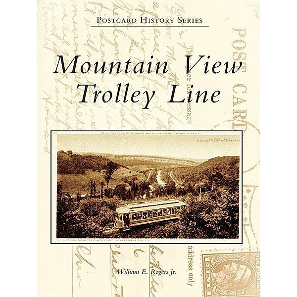 Mountain View Trolley Line, William E. Rogers Jr.