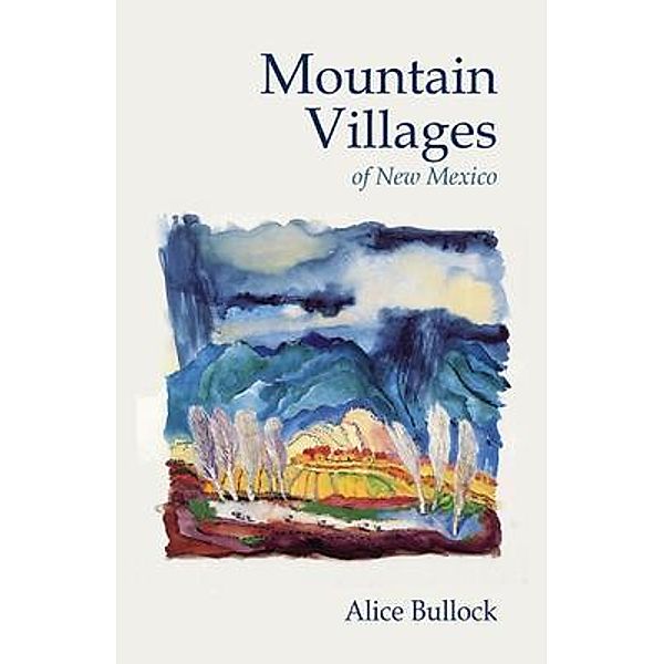 Mountain Villages of New Mexico, Alice Bullock