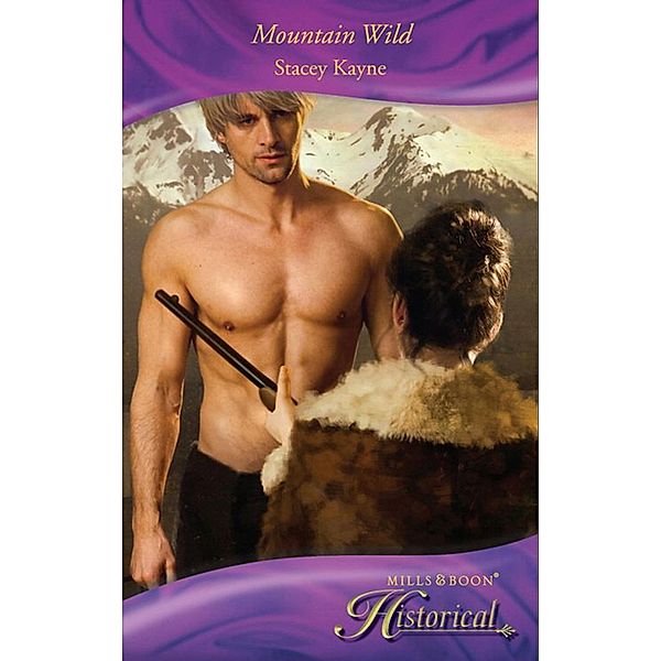 Mountain Wild (Mills & Boon Historical), Stacey Kayne