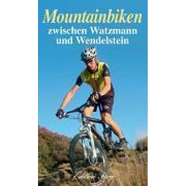 Mountainbiken zwischen Watzmann und Wendelstein, Georg Weindl