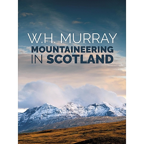 Mountaineering in Scotland, W. H. Murray