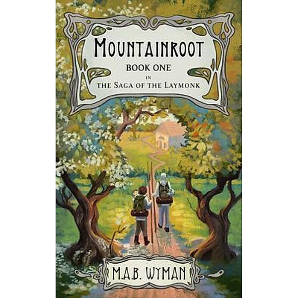 Mountainroot / Saga of the Laymonk, Malkam Batton Wyman, M. A. B. Wyman