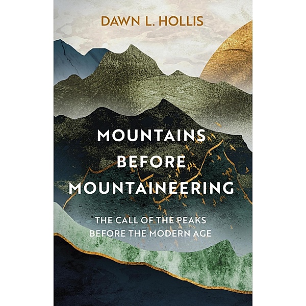 Mountains before Mountaineering, Dawn L. Hollis