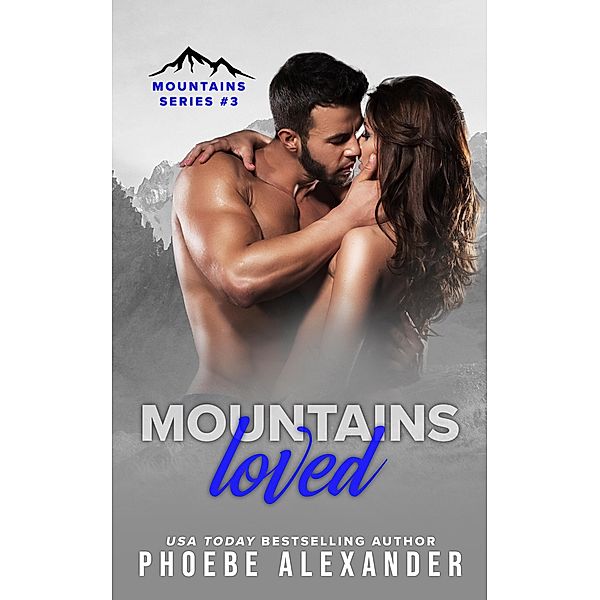 Mountains Loved (Mountains Series, #3) / Mountains Series, Phoebe Alexander