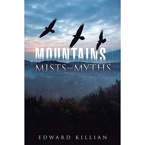 Mountains, Mists and Myths, Edward Killian