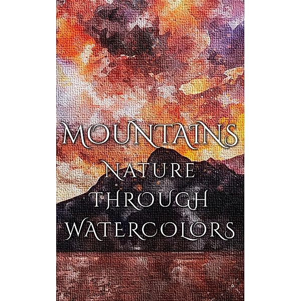 Mountains - Nature Through Watercolors, Daniyal Martina