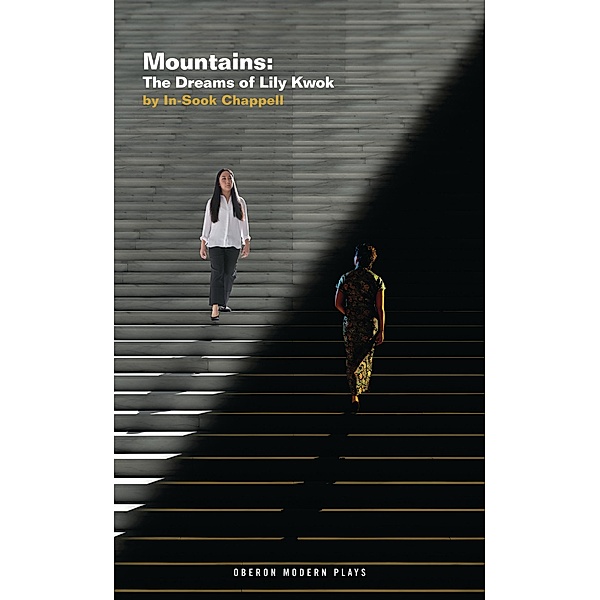 Mountains: The Dreams of Lily Kwok / Oberon Modern Plays, In-sook Chappell
