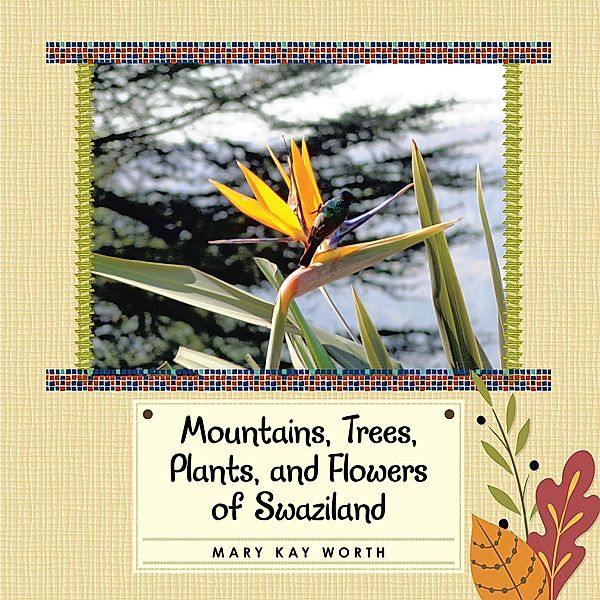 Mountains, Trees, Plants, and Flowers of Swaziland, Mary Kay Worth