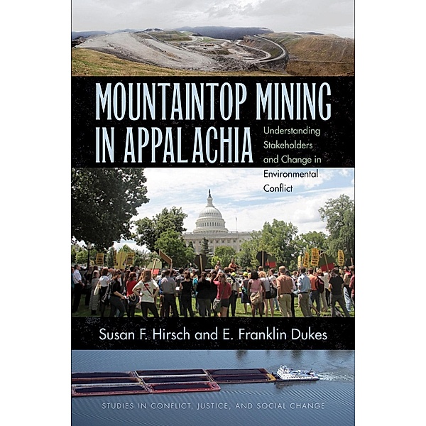 Mountaintop Mining in Appalachia / Studies in Conflict, Justice, and Social Change, Susan F. Hirsch, E. Franklin Dukes
