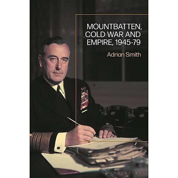 Mountbatten, Cold War and Empire, 1945-79, Adrian Smith