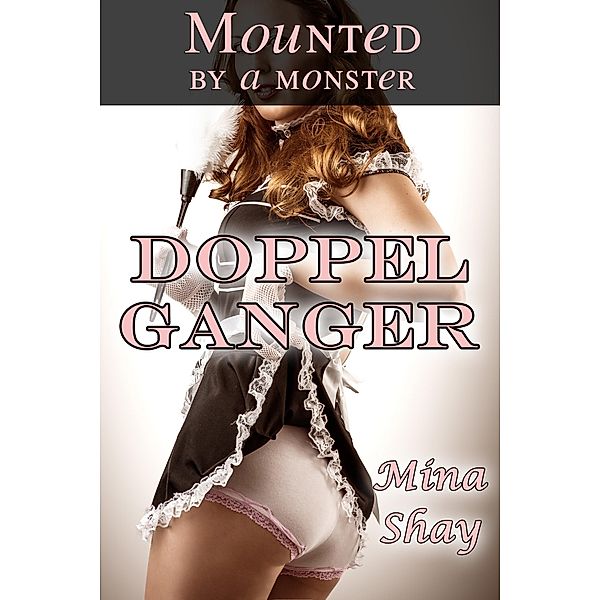 Mounted by a Monster: Doppelganger, Mina Shay