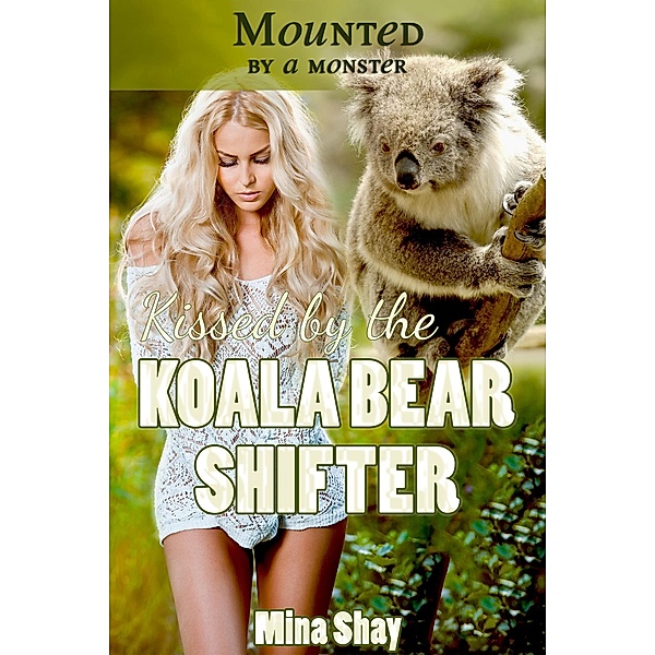 Mounted by a Monster: Kissed by the Koala Bear Shifter, Mina Shay