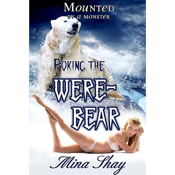 Mounted by a Monster: Poking the Werebear, Mina Shay