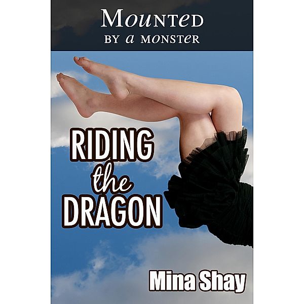 Mounted by a Monster: Riding the Dragon, Mina Shay