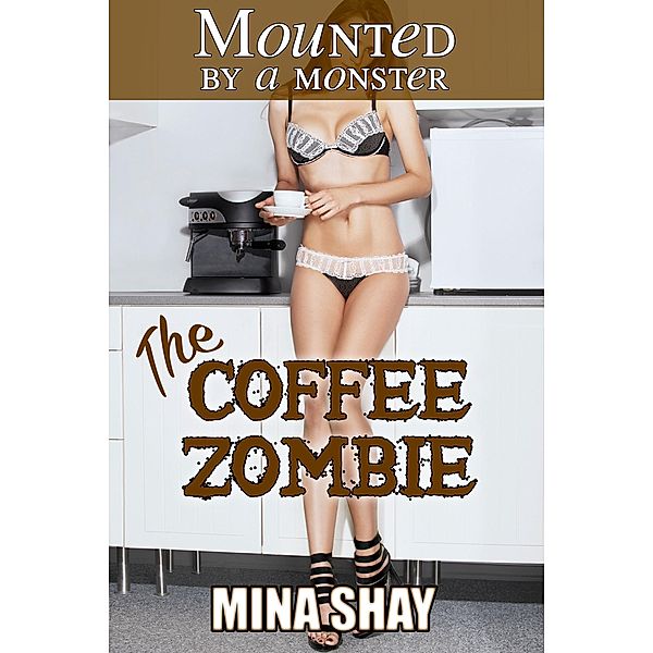 Mounted by a Monster: The Coffee Zombie, Mina Shay