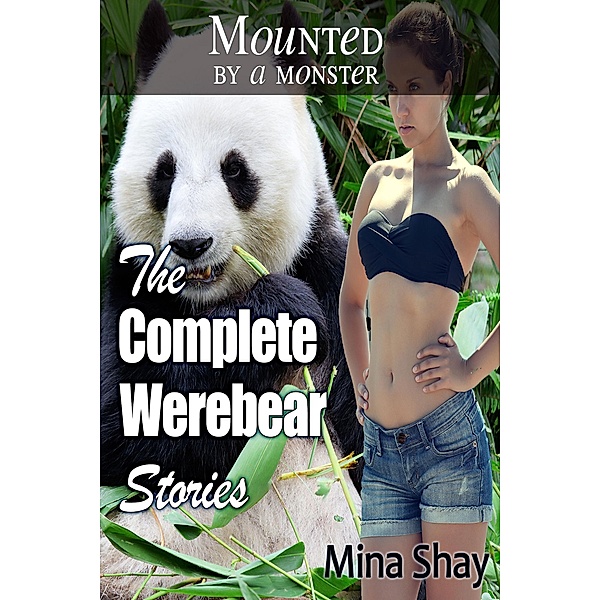 Mounted by a Monster: The Complete Werebear Stories, Mina Shay