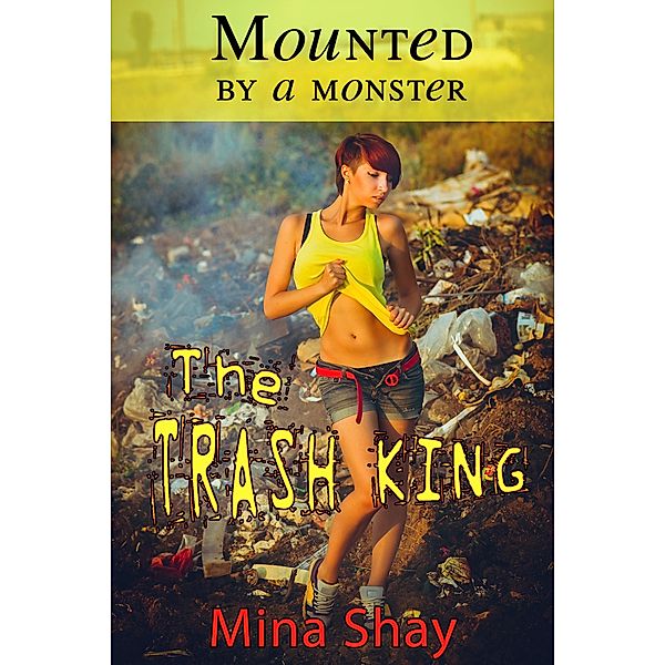 Mounted by a Monster: The Trash King, Mina Shay