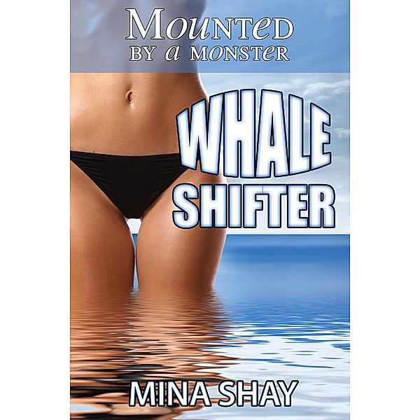 Mounted by a Monster: Whale Shifter, Mina Shay