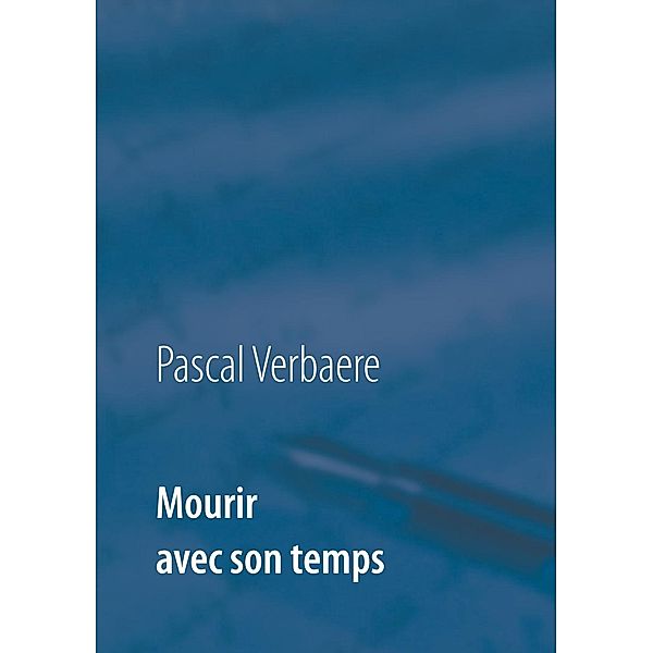 Mourir avec son temps, Pascal Verbaere