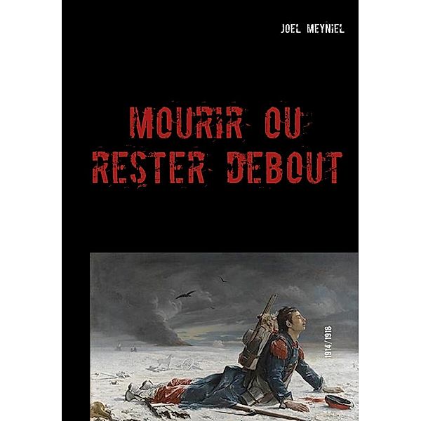 Mourir ou rester debout, joel meyniel