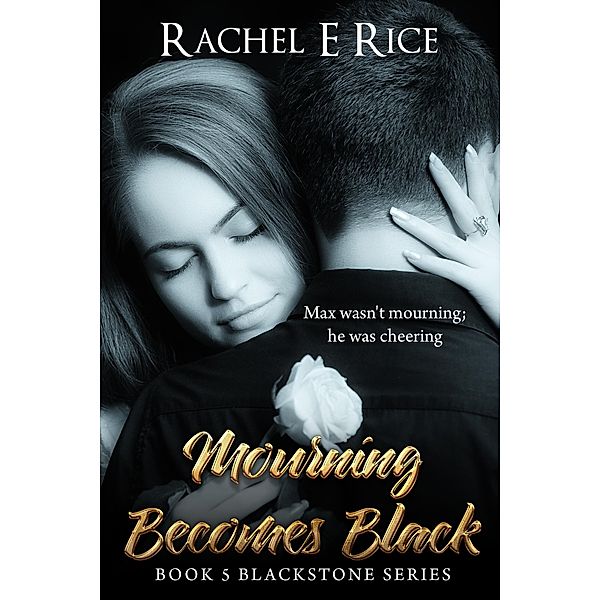 Mourning Becomes Black (Blackstone, #5) / Blackstone, Rachel E Rice