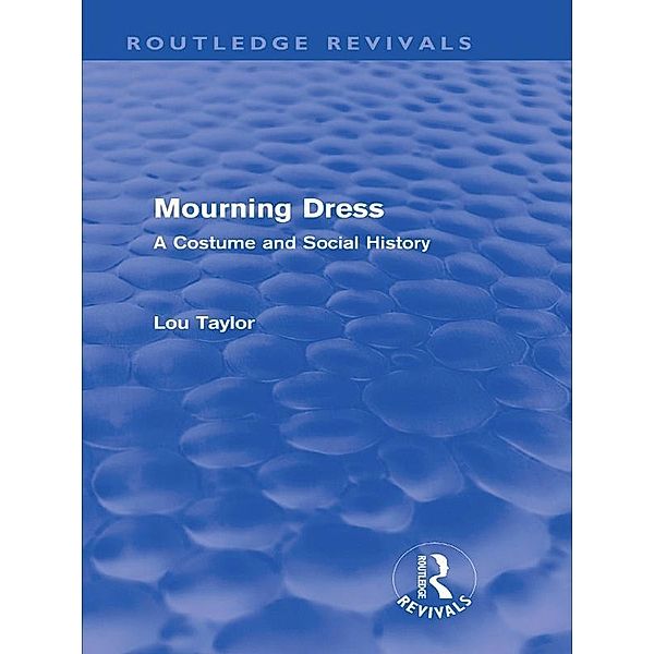 Mourning Dress (Routledge Revivals) / Routledge Revivals, Lou Taylor