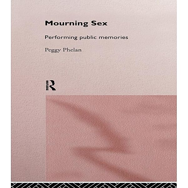 Mourning Sex, Peggy Phelan