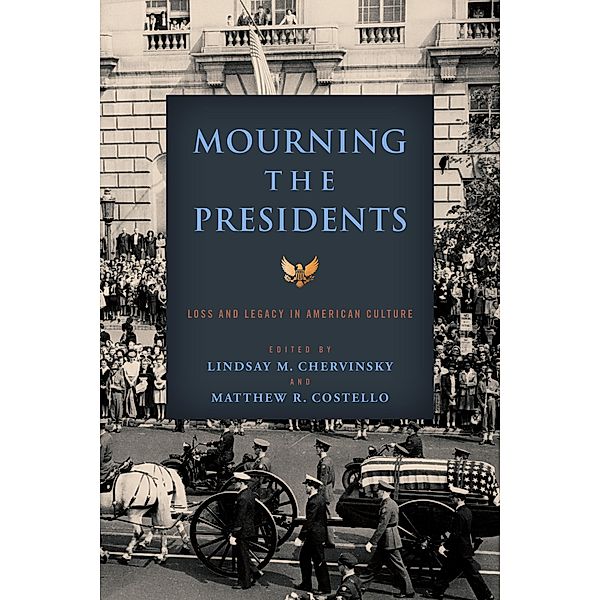 Mourning the Presidents / Miller Center Studies on the Presidency