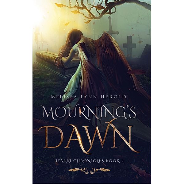 Mourning's Dawn (The Iyarri Chronicles, #2) / The Iyarri Chronicles, Melissa Herold
