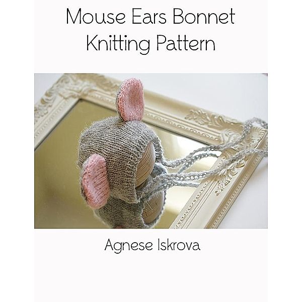 Mouse Ears Bonnet Knitting Pattern, Agnese Iskrova