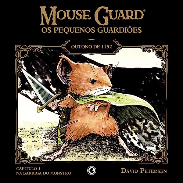 Mouse Guard - Os Pequenos Guardiões: Outono de 1152 - Capítulo 1 / Mouse Guard: Os Pequenos Guardiões Bd.1, David Petersen