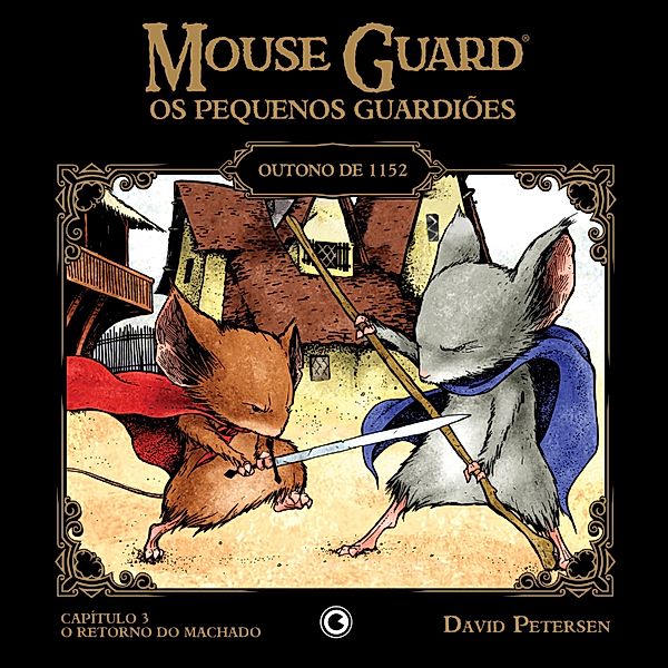 Mouse Guard - Os Pequenos Guardiões: Outono de 1152 - Capítulo 3 / Mouse Guard: Os Pequenos Guardiões Bd.3, David Petersen