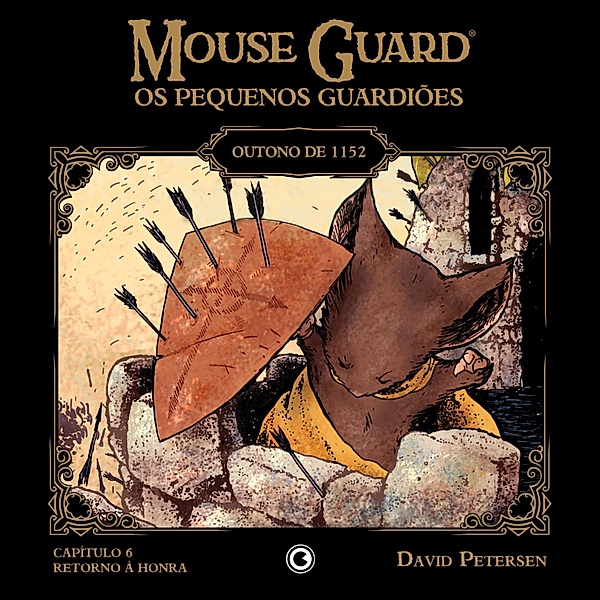 Mouse Guard - Os Pequenos Guardiões: Outono de 1152 - Capítulo 6 / Mouse Guard: Os Pequenos Guardiões Bd.6, David Petersen