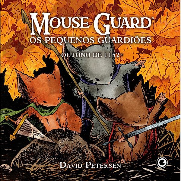 Mouse Guard - Os Pequenos Guardiões: Outono de 1152 / Mouse Guard: Os Pequenos Guardiões Bd.1, David Petersen