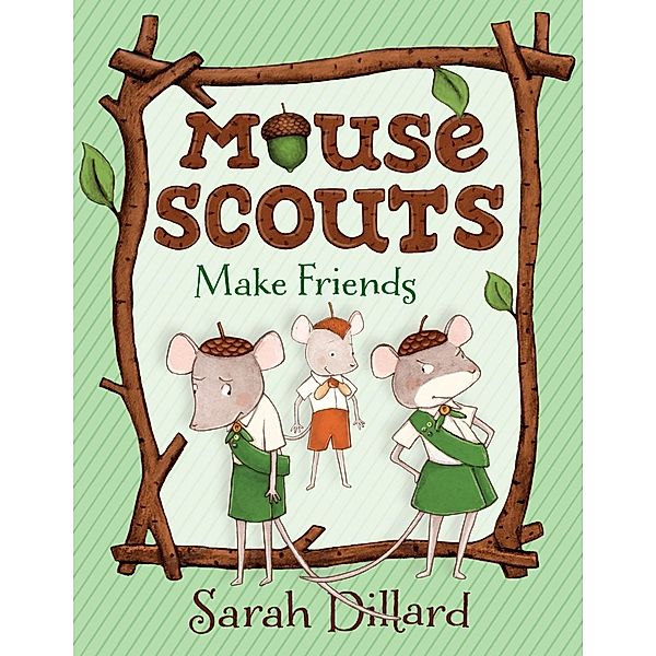 Mouse Scouts: Make Friends / Mouse Scouts Bd.4, Sarah Dillard