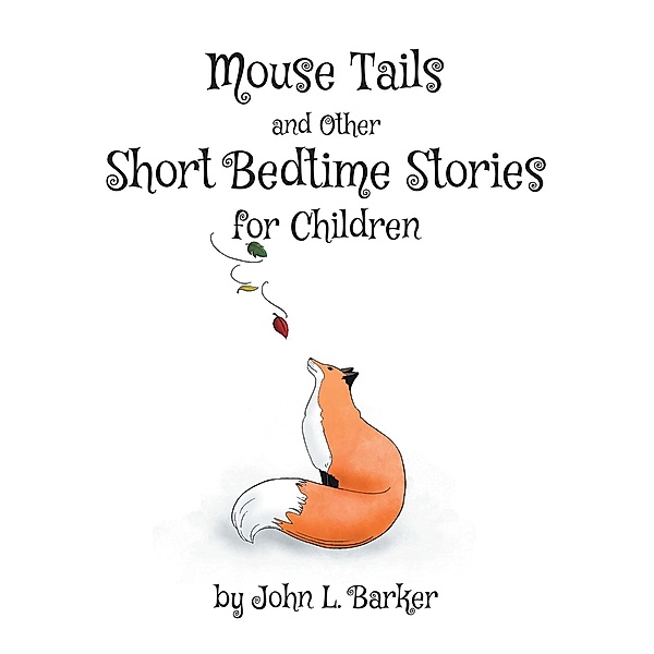 Mouse Tails and Other Short Bedtime Stories for Children, John L. Barker