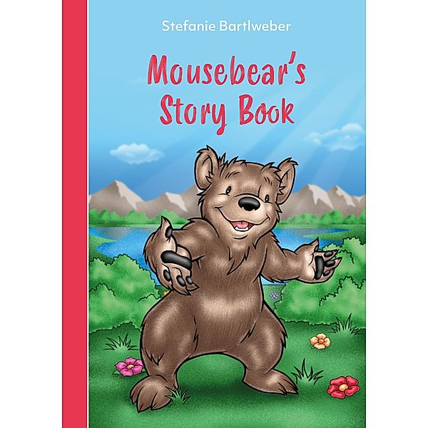Mousebear`s Storybook, Stefanie Bartlweber, Antonio Carrillo