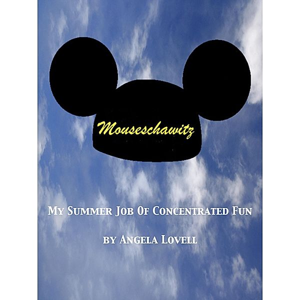Mouseschawitz: My Summer Job Of Concentrated Fun, Angela Lovell