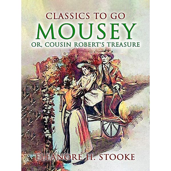Mousey, Or, Cousin Robert's Treasure, Eleanora H. Stooke