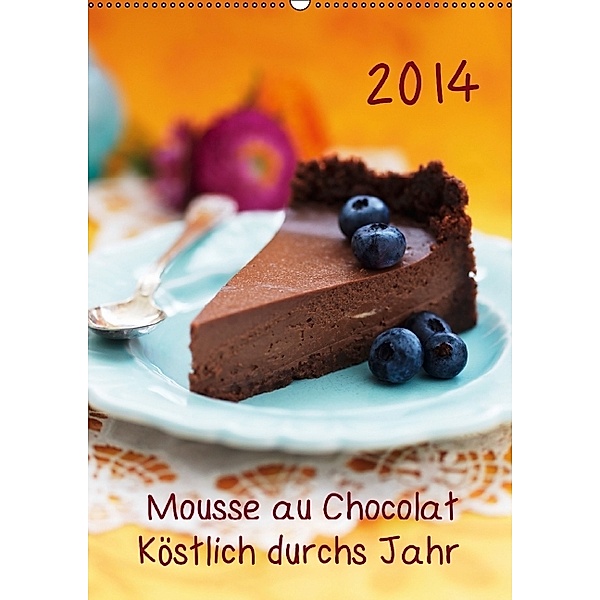 Mousse au Chocolat (Wandkalender 2014 DIN A2 hoch), FoodProfs