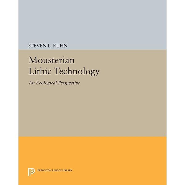 Mousterian Lithic Technology / Princeton Legacy Library Bd.301, Steven L. Kuhn
