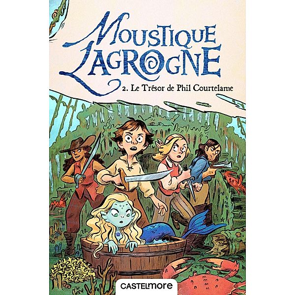 Moustique Lagrogne, T2 : Le Trésor de Phil Courtelame / Moustique Lagrogne Bd.2, Anne-Laure Rique